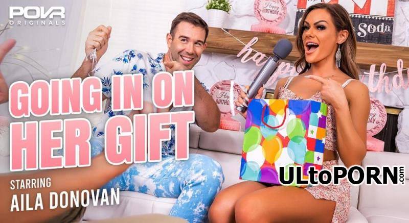 POVR Originals, POVR.com: Aila Donovan - Going In On Her Gift [15.6 GB / UltraHD 4K / 3600p] (Oculus)