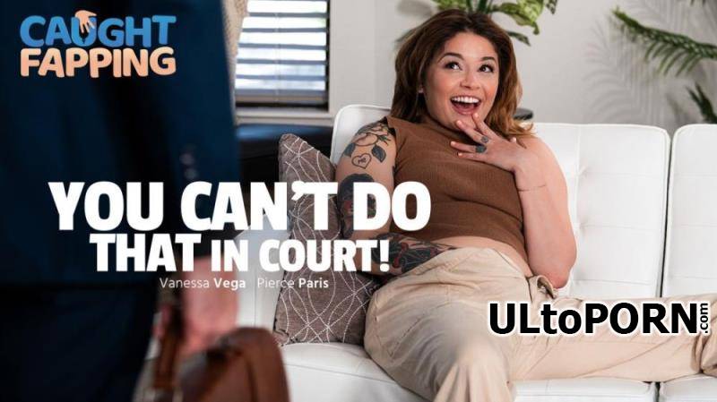 AdultTime.com, Caughtfapping.com: Vanessa Vega - You Can't Do THAT In Court! [872 MB / FullHD / 1080p] (Brunette)