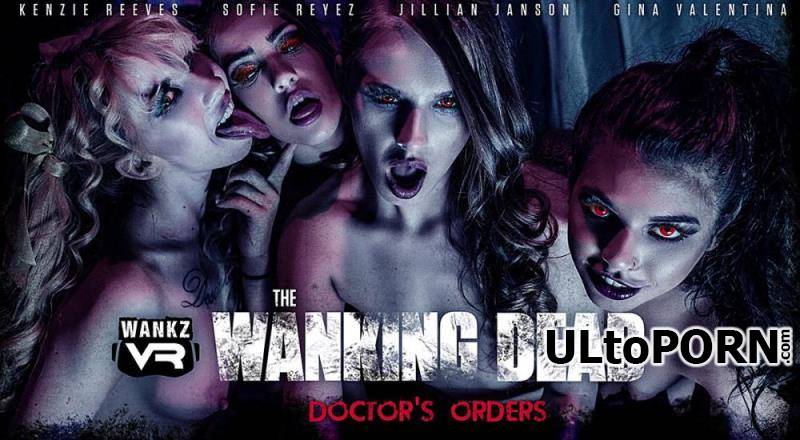 WankzVR.com: Gina Valentina, Jillian Janson, Kenzie Reeves, Sofie Reyez - The Wanking Dead: Doctor's Orders - Remastered [29.2 GB / UltraHD 4K / 3456p] (Oculus)