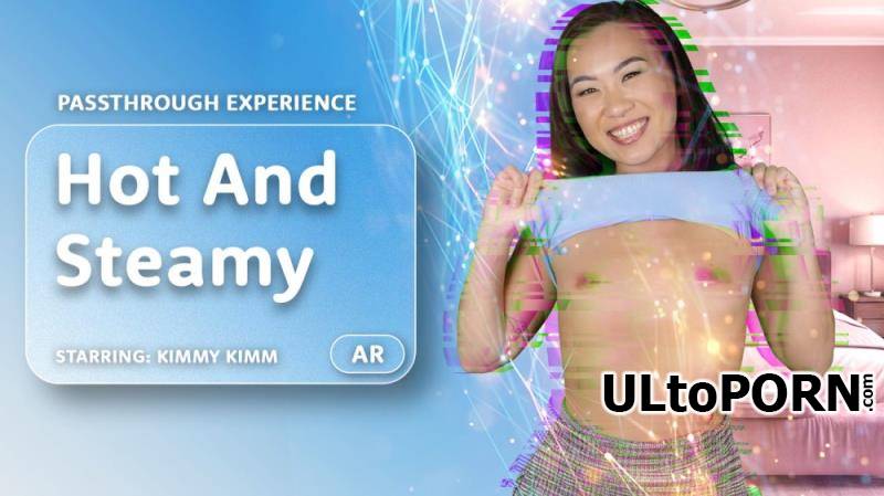 AR Porn, VRPorn.com: Kimmy Kimm - Hot And Steamy [18.7 GB / UltraHD 4K / 4000p] (Oculus)