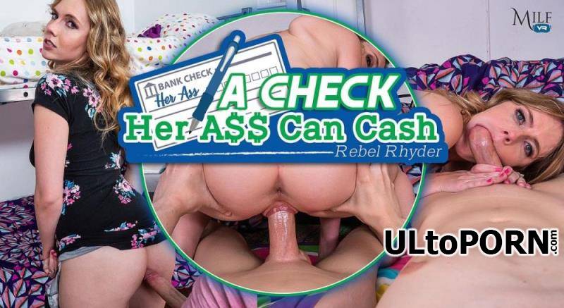 MilfVR.com: Rebel Rhyder - A Check Her Ass Can Cash [16.3 GB / UltraHD 4K / 3456p] (Oculus)