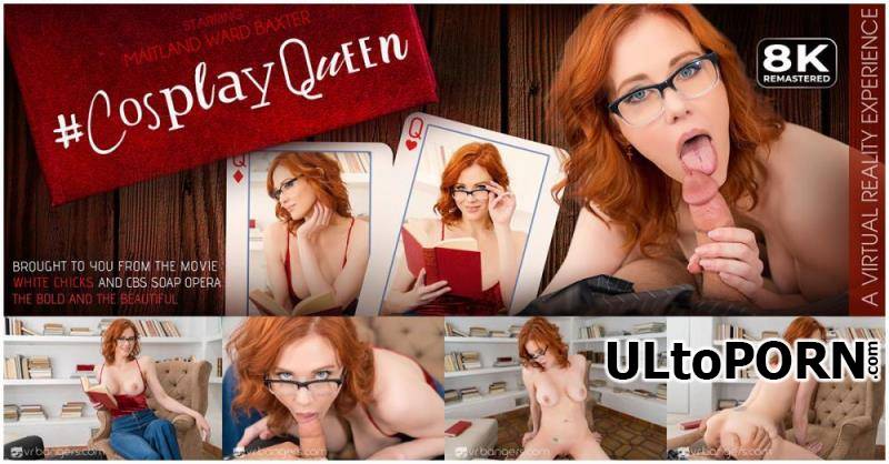 VRBangers.com: Maitland Ward - #CosplayQueen - Remastered [18.0 GB / UltraHD 4K / 3840p] (Oculus)