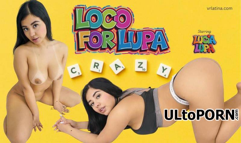 VRLatina.com: Lucia Lupa - Loco For Lupa [12.1 GB / UltraHD 4K / 3840p] (Oculus)